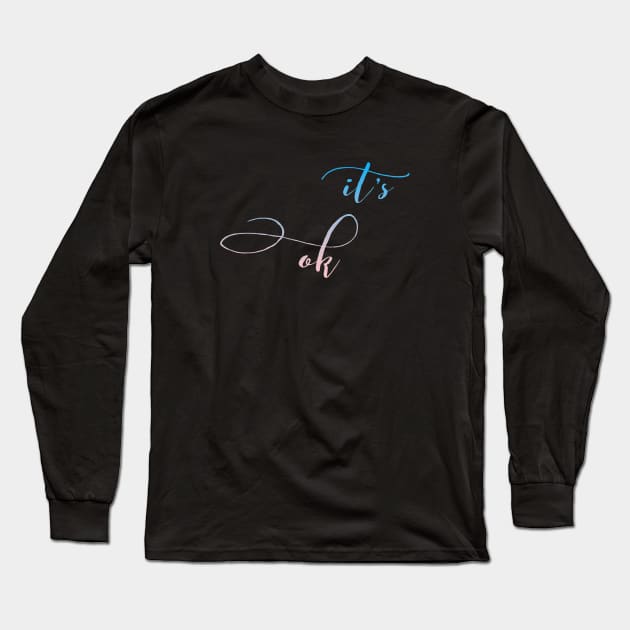 it's ok Long Sleeve T-Shirt by Just In Tee Shirts